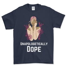 Unapologetically Dope, African American T-Shirt, Black History Month Gift T-Shir - £15.57 GBP