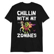 Chillin with My Zombies T-Shirt Black - $19.55+