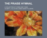 The praise hymnal; a collection of hymns and tunes [Paperback] Gilbert J... - £10.71 GBP