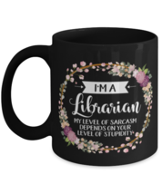 I&#39;m A Librarian My Level Of Sarcasm Depends On Your Stupidity, Librarian Mug,  - £14.18 GBP