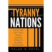 The Tyranny of Nations: How the Last 500 Years Shaped Today&#39;s Global Economy - £19.65 GBP