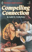 Compelling Connection (Harlequin Superromance No. 371) Karen Young - $8.94