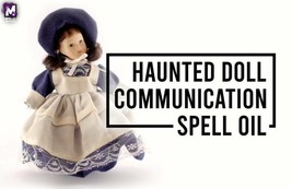 Haunted Doll Communication Spell Oil! Develop Deeper Bonds! Boost Activity! - £39.95 GBP