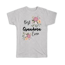 Best GRANDMA Ever : Gift T-Shirt Flowers Floral Boho Vintage Pastel - £14.38 GBP