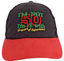 I&#39;m Not 50, I&#39;m 18 With 32 Years Of Experience Men&#39;s Black Cotton Hat Cap New - £7.03 GBP