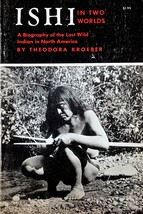 Ishi In Two Worlds: A Biography of the Last Wild Indian in North America / 1967  - £3.58 GBP