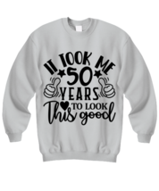 Birthday gifts, It took me 50 years to look this good, ash Sweatshirt. Model  - £31.96 GBP