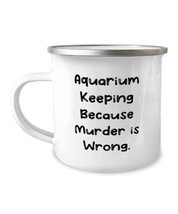 Useful Aquarium Keeping Gifts, Aquarium Keeping Because Murder is Wrong, Reusabl - £15.66 GBP