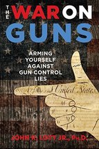 The War on Guns: Arming Yourself Against Gun Control Lies [Hardcover] Lo... - £9.10 GBP
