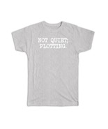 Cute Introvert Quote Saying : Gift T-Shirt Not Quiet Plotting Unsocial F... - $466.21 MXN