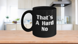 That’s A Hard No Black Coffee Cup Funny Gift for Him Pitter Patter Hard No Gift - £17.38 GBP+