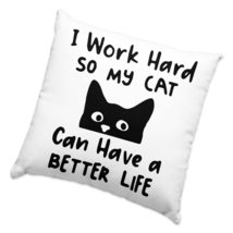 I Work Hard So My Cat Can Have a Better Life Square Pillow Cases - Black Cat Pil - £13.26 GBP