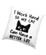 I Work Hard So My Cat Can Have a Better Life Square Pillow Cases - Black... - £13.27 GBP