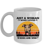 Just A Woman Who Loves Greyhound Dogs &amp; Wine Coffee Mug 11oz 15oz Cup Gift - $14.68+