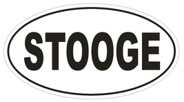 STOOGE Oval Bumper Sticker or Helmet Sticker D1707 Euro Oval Funny Gag P... - £1.11 GBP+