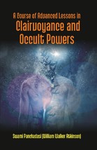 A Course of Advanced Lessons in Clairvoyance and Occult Powers - £19.55 GBP