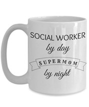 Social Worker By Day Supermom By Night - Novelty 15oz White Ceramic Social Servi - £17.63 GBP