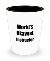 Instructor Shot Glass Worlds Okayest Funny Gift Idea For Liquor Lover Alcohol 1. - £10.22 GBP