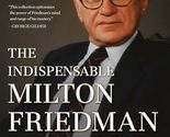 The Indispensable Milton Friedman: Essays on Politics and Economics [Har... - $11.93