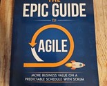 The Epic Guide to Agile: More Business Value on a Predictable Schedule w... - $27.15