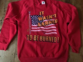 VTG 1991 American Flag Sweatshirt   "It Wasn't Earned to be Burned" USA L - $21.84
