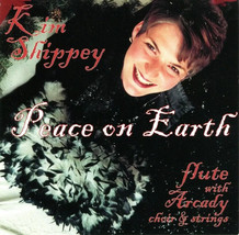 Peace on Earth: Kim Shippey flute Arcady Choir &amp; Strings (CD, 2000) *VERY GOOD* - £5.24 GBP