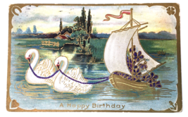 Antique HAPPY BIRTHDAY PC 2 Swans Pulling Sailboat Gold Foil Trim Embossed 1910 - £11.00 GBP