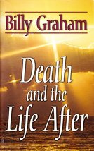 Death and the Life After [Paperback] Billy Graham - £1.95 GBP