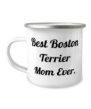 Gag Boston Terrier Dog 12oz Camper Mug, Best Boston Terrier Mom Ever, Present Fo - £15.57 GBP