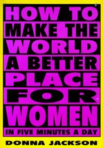 How To Make The World A Better Place For Women in 5 Minutes A Day - £0.89 GBP