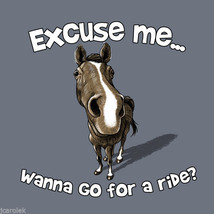 Horse T-shirt S M L XL 2XL Equestrian Riding Unisex Excuse Me Wanna Go Ride New  - £17.48 GBP