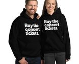 Buy The Concert Tickets Unisex Hoodie, Funny Humor Sarcastic Shirt Black - $35.63+