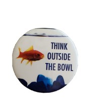 “Think Outside The Bowl” Pinback Button  Pin - Fish - Novelty - £7.65 GBP