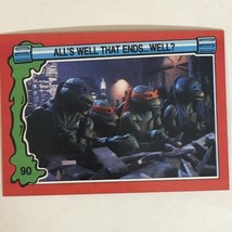 Teenage Mutant Ninja Turtles 2 TMNT Trading Card #90 All’s Well That End... - £1.50 GBP