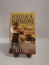 Eight Hours to Die by William W. Johnstone and J. A. Johnstone (2012, Paperback) - £2.21 GBP