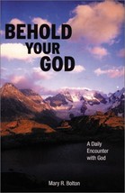 Behold Your God: A Daily Encounter with God Bolton, Mary R. - £15.95 GBP