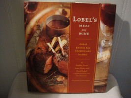 Lobel&#39;s Meat and Wine : Great Recipes for Cooking and Pairing by Stanley...2006 - $15.95