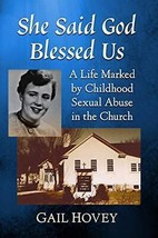 She Said God Blessed Us: A Life Marked by Childhood Sexual Abuse in the Chur... - £9.67 GBP