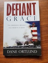 Defiant Grace: The Suprising Message and Mission of Jesus Dane  Ortlund PB - $7.92