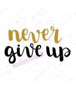 "NEVER GIVE UP" INSPIRATIONAL QUOTE PUBLICITY PHOTO - $9.78