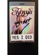 TANYA - ORIGINAL YES I DID 2017 TOUR LAMINATE BACKSTAGE PASS - $40.00