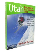 Michael R. Fine UTAH The Complete Ski and Snowboard Guide: Includes Alpine, Nord - £40.34 GBP