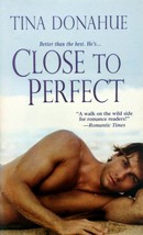Close To Perfect by Tina Donahue / 2008 Kensington Romance Paperback - £0.90 GBP