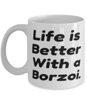 Brilliant Borzoi Dog Gifts, Life is Better With a Borzoi, Borzoi Dog 11o... - $14.65+