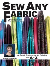 Sew Any Fabric: A Quick Reference to Fabrics from A to Z Claire Shaeffer - $29.65