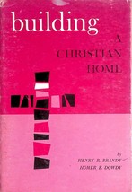 Bulding a Christian Home by Henry R. Brandt &amp; Homer E. Dowdy / 1960 Paperback - £6.37 GBP