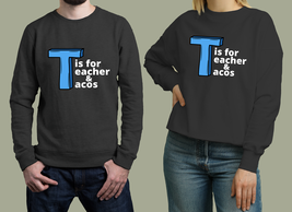teacher and tacos Unisex Black Sweatshirt - £27.11 GBP