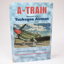 SIGNED A-Train Memoirs Of A Tuskegee Airman By Charles W. Dryden 1997 HC... - £41.52 GBP