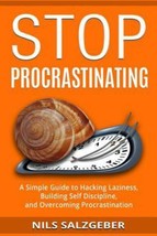 Stop Procrastinating: A Simple Guide to Hacking Laziness, Building Self ... - $17.65 CAD