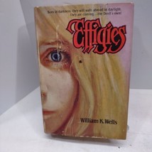 Effigies by William K Wells Hardcover Dust Jacket. 1980 VTG 342 Pages - £5.52 GBP